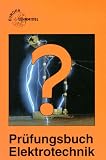 Produkt-Bild: Pr&uuml;fungsbuch Elektrotechnik. Frage, Antwort, Erkl&auml;rung