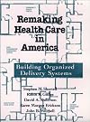 Remaking Health Care in America, Second Edition