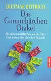 Das Gummib&auml;rchen-Orakel: Sie ziehen f&uuml;nf B&auml;rchen aus der T&uuml;te - Und wissen alles &uuml;ber Ihre Zukunft! - Dietmar Bittrich