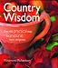 Country Wisdom: Over 400 Practical Ideas for a Natural Home and Garden