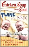 Chicken Soup for the Soul: Twins and More: 101 Stories Celebrating Double Trouble and Multiple Blessings (Chicken Soup for the Soul (Quality Paper))