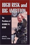 High Risk And Big Ambition: Presidency of George W. Bush