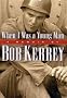 When I Was a Young Man: A Memoir by Bob Kerrey When I Was a Young Man: A Memoir by Bob Kerrey
