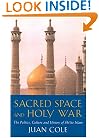 Sacred Space And Holy War: The Politics, Culture and History of Shi'ite Islam