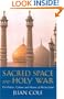 Sacred Space And Holy War: The Politics, Culture and History of Shi'ite Islam