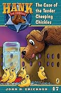 The Case of the Tender Cheeping Chickies #47 (Hank the Cowdog)