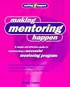Making Mentoring Happen: A simple and effective guide to implementing a successful mentoring program