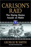 Carlson`s Raid: The Daring Marine Assault on Makin