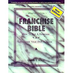 Franchise Bible : How to Buy a Franchise or Franchise Your Own