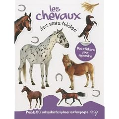 Les chevaux, des amis fid�les : Avec plein d'autocollants en couleurs