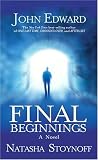 Cover of Final Beginnings Mass Market by John Edward Natasha Stoynoff 1932128107