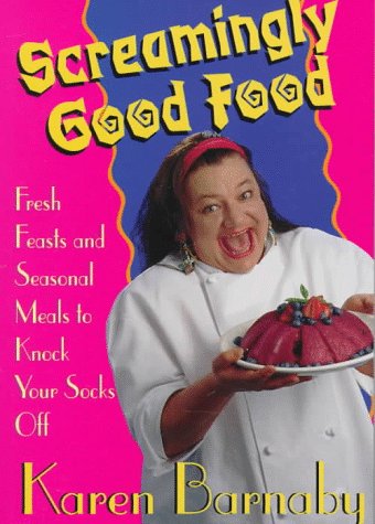 Childrens Toyshop  Books : Screamingly Good Food: Fresh Feasts and Seasonal Meals to Knock Your Socks Off