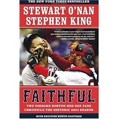 Faithful: Two Diehard Boston Red Sox Fans Chronicle the Historic 2004 Season