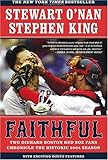 Faithful: Two Diehard Boston Red Sox Fans Chronicle the Historic 2004 Season
