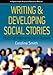 Writing and Developing Social Stories: Practical Interventions In Autism