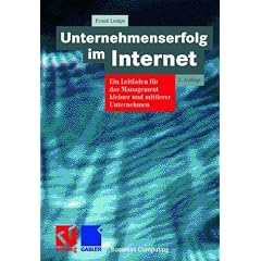 Unternehmenserfolg im Internet. Ein Leitfaden f�r das Management kleiner und mittlerer Unternehmen.