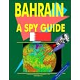 Bahrain: A Spy Guide (World Spy Guide Library) by Ibp Usa and USA International Business Publications