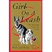 Girl On A Leash: The Healing Power of Dogs: a Memoir
