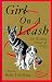 Girl On A Leash: The Healing Power of Dogs: a Memoir