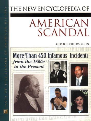 The New Encyclopedia of American Scandal ([Facts on File library of American history])