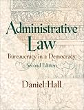 Administrative Law: Bureaucracy in a Democracy (2nd Edition)