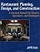  : Restaurant Planning, Design, and Construction: A Survival Manual for Owners, Operators, and Developers