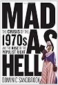 Mad as Hell: The Crisis of the 1970s and the Rise of the Populist Right