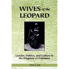 Wives of the Leopard: Gender, Politics and Culture in the Kingdom of Dahomey