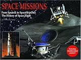 Space Missions: From Sputnik to SpaceShipOne: The History of Space Flight