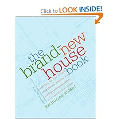 The Brand-New House Book: Everything You Need to Know About Planning, Designing, and Building a Custom, Semi-Custom, or Production-Built House