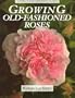 Growing Old-Fashioned Roses (Cassell Good Gardening Guides)