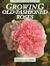Book Growing Old-Fashioned Roses (Cassell Good Gardening Guides)