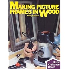 Making Picture Frames In Wood (Home Craftsman Series)