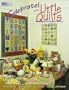 Celebrate! With Little Quilts