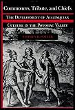 Commoners, tribute, and chiefs : the development of Algonquian culture in the Potomac Valley