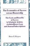 Click for more about Bruce R. Kingma: The Economics of Access Versus Ownership: The Costs and Benefits of Access to Scholarly Articles Via Interlibrary Loan and Journal Subscriptions.