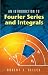 An Introduction to Fourier Series and Integrals