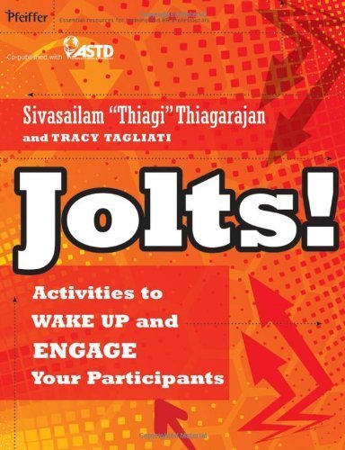 Jolts! Activities to Wake Up and Engage Your Participants by Thiagarajan, Sivasailam, Tagliati, Tracy. (Pfeiffer,2011) [Paperback]