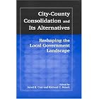 City-County Consolidation and Its Alternatives: Reshaping the Local Government Landscape by  Jered B. Carr and Richard C. Feiock