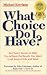What Choice Do I Have? (Personal Development Series)