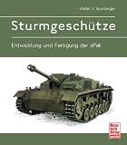 Sturmgesch�tze: Entwicklung und Fertigung der sPak - Walter J. Spielberger