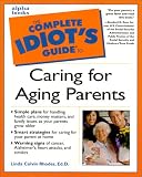Complete Idiot's Guide to Caring for Aging Parents