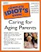 Complete Idiot's Guide to Caring for Aging Parents