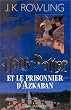 Harry Potter, tome 3 : Harry Potter et le Prisonnier d'Azkaban