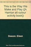 This is the way we make and play