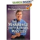 Click here to buy Dr. Gary Chapman on The Marriage You've Always Wanted by  Gary Chapman.