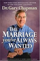 Dr. Gary Chapman on The Marriage You've Always Wanted