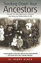 Tracking Down Your Ancestors: Discover the Story Behind Your Ancestors and Bring Your Family History to Life