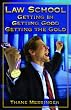 Law School: Getting In, Getting Good, Getting the Gold