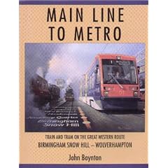Main Line to Metro: Train and Tram on the Great Western Route Birmingham Snow Hill - Wolverhampton
